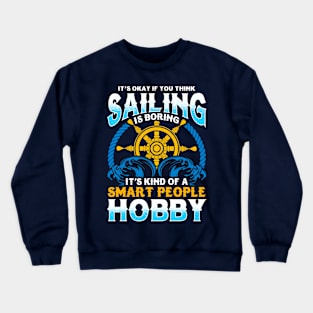 Sailing It's Kind Of A Smart People Hobby Crewneck Sweatshirt